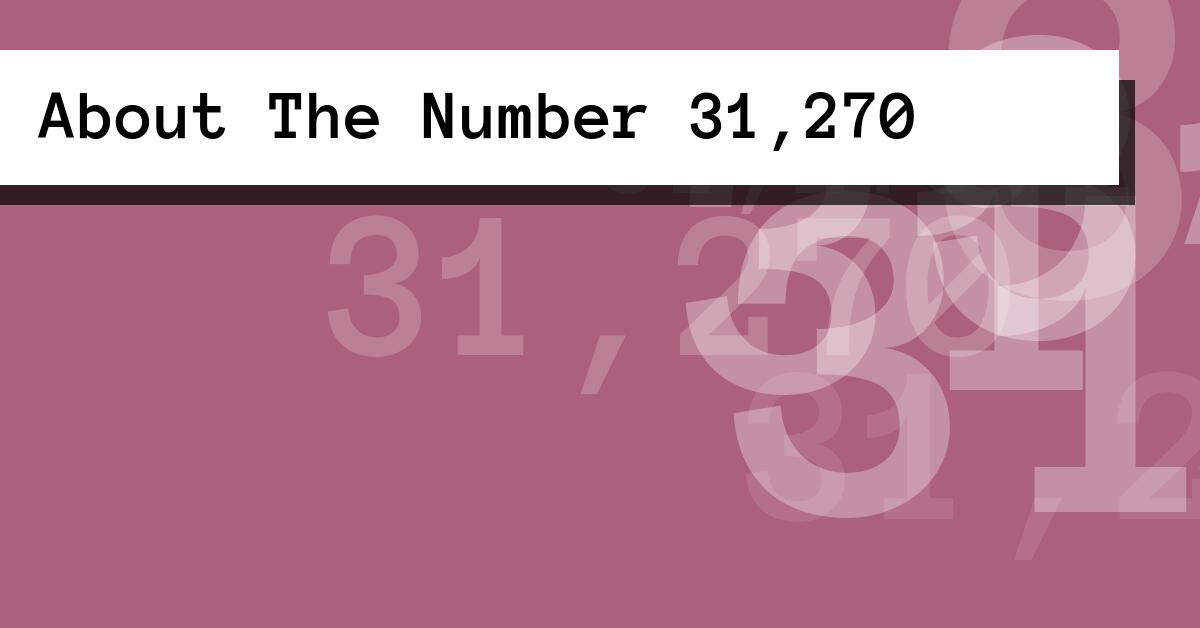About The Number 31,270