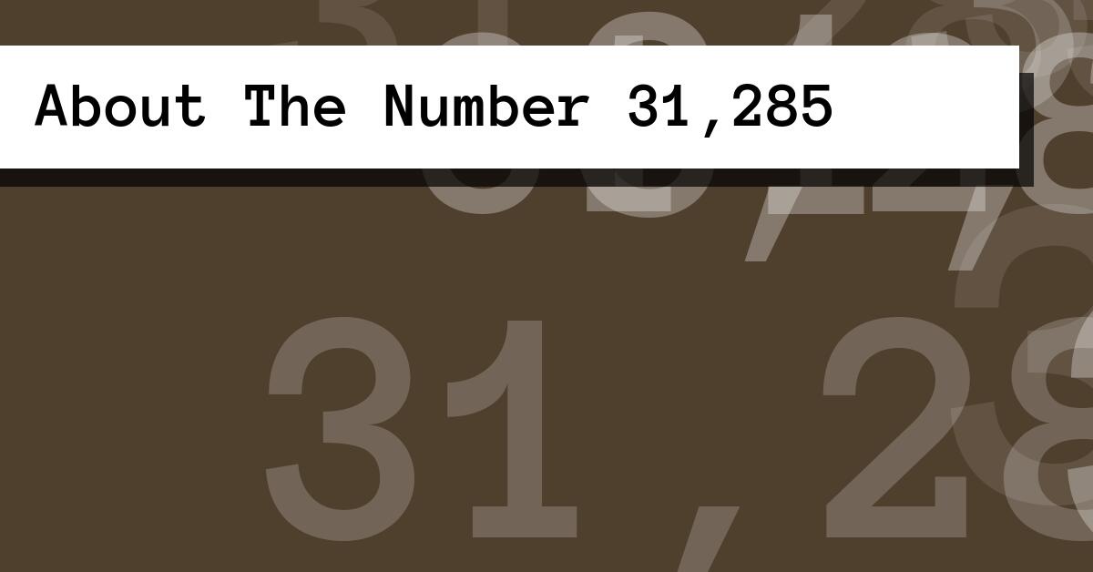 About The Number 31,285