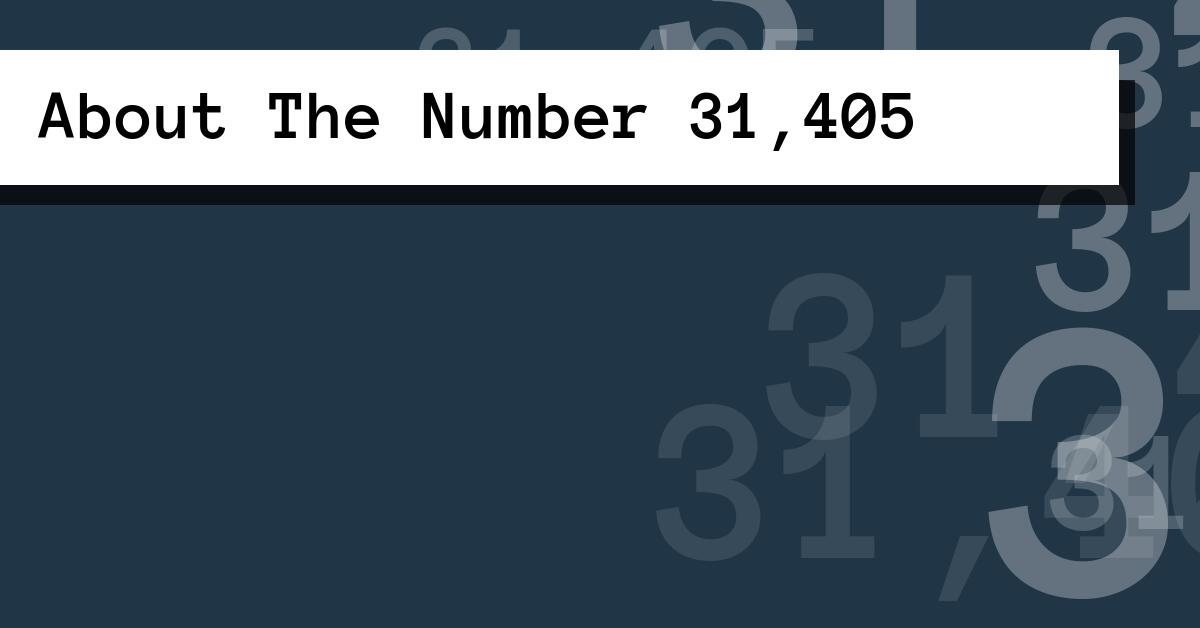 About The Number 31,405