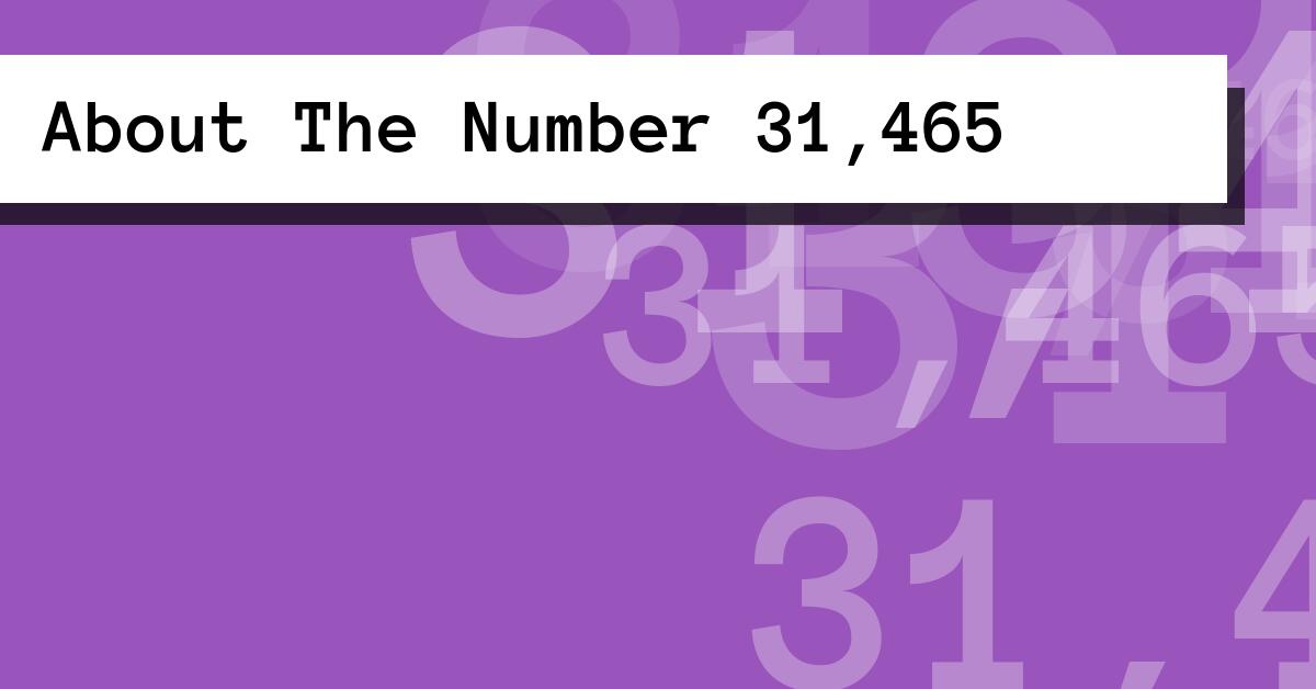 About The Number 31,465