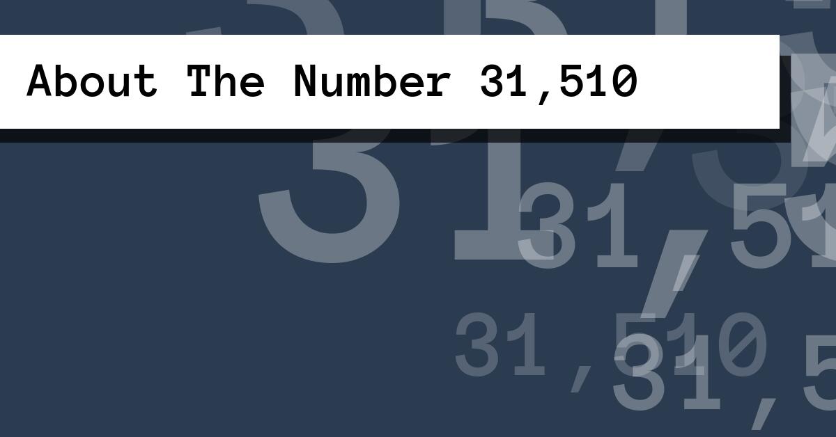 About The Number 31,510