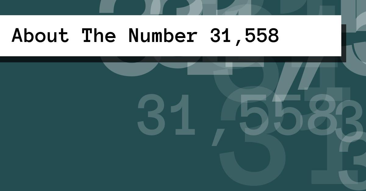 About The Number 31,558