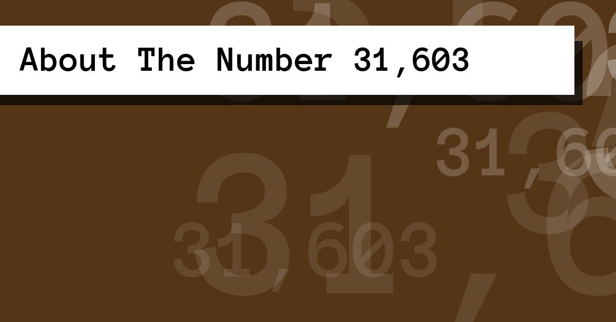 About The Number 31,603
