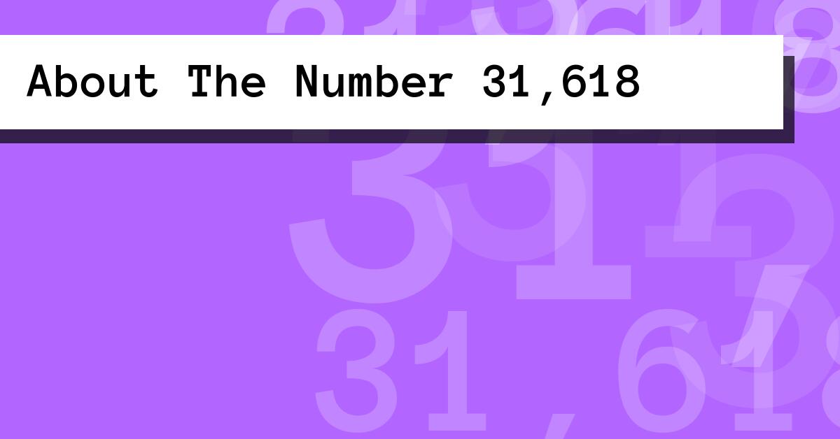 About The Number 31,618