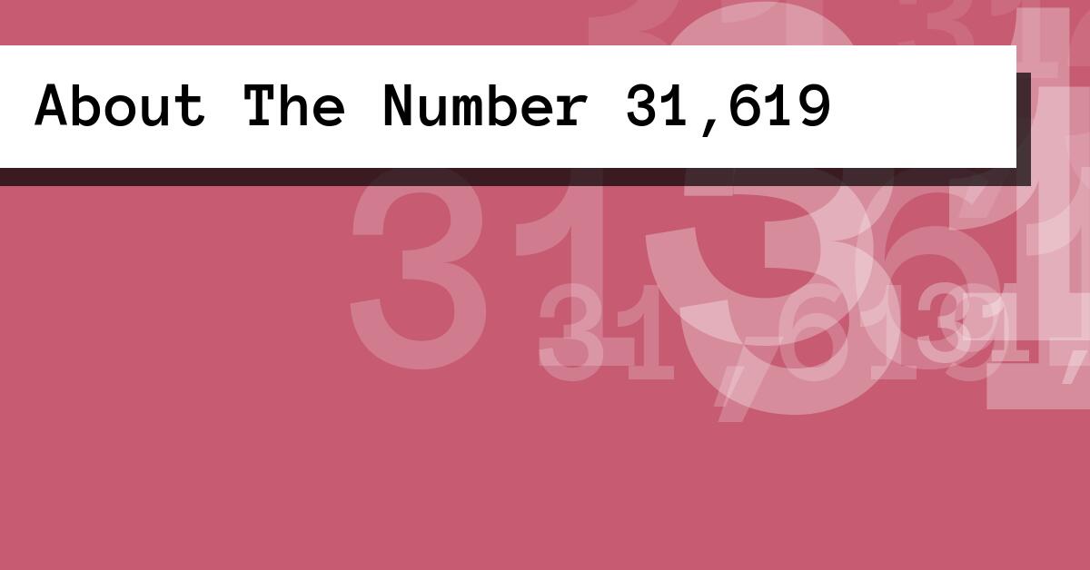 About The Number 31,619