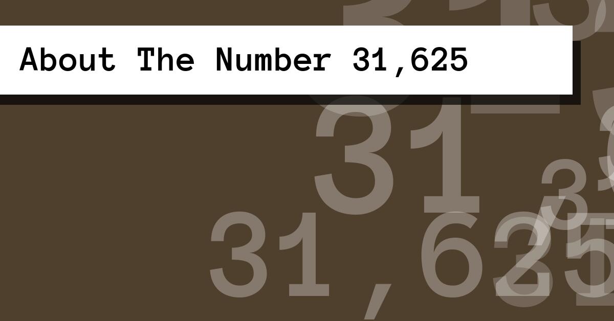 About The Number 31,625