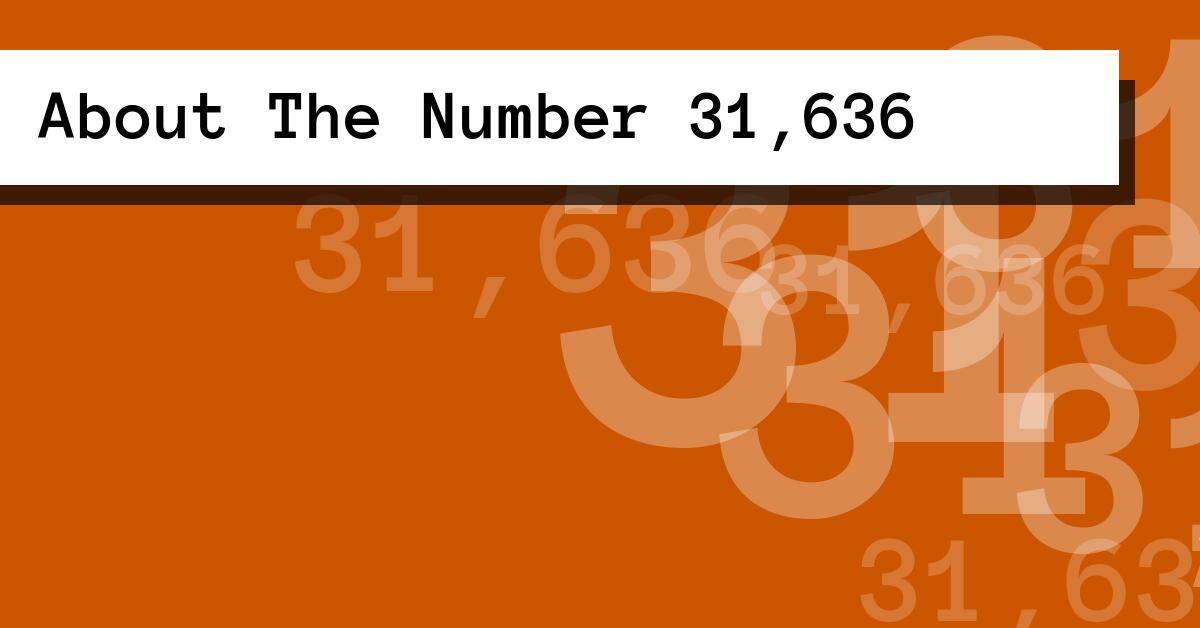 About The Number 31,636
