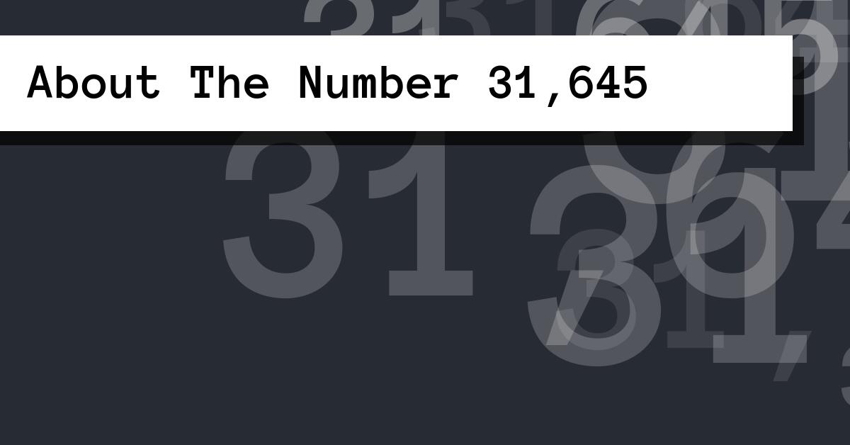 About The Number 31,645