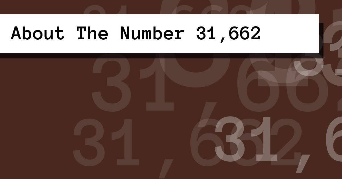 About The Number 31,662