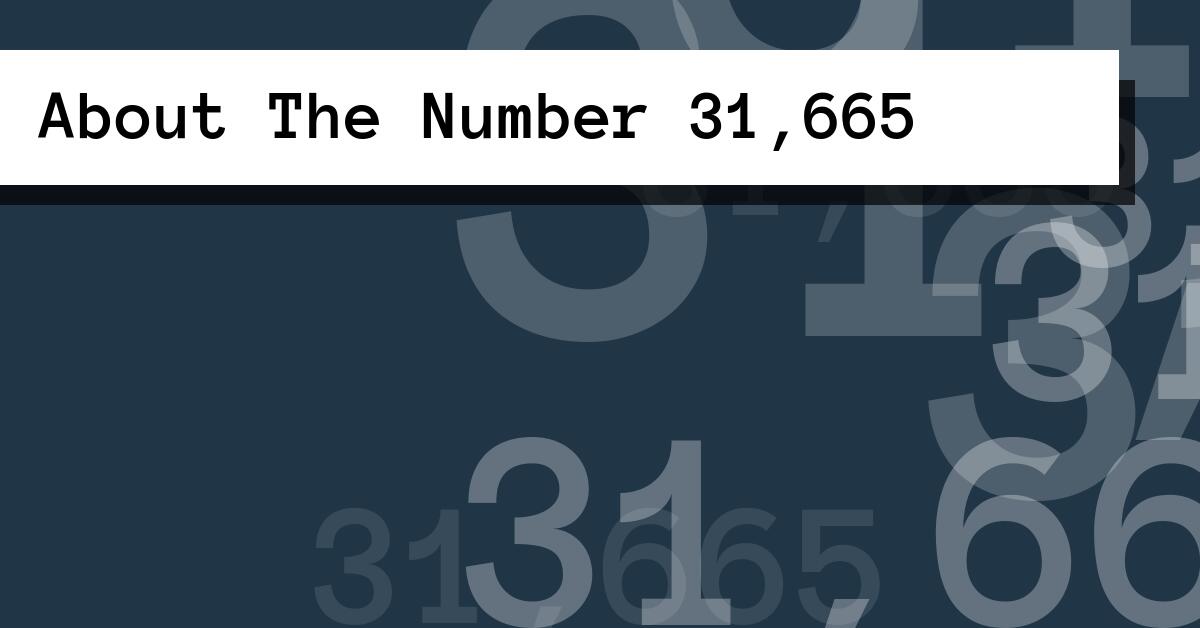 About The Number 31,665