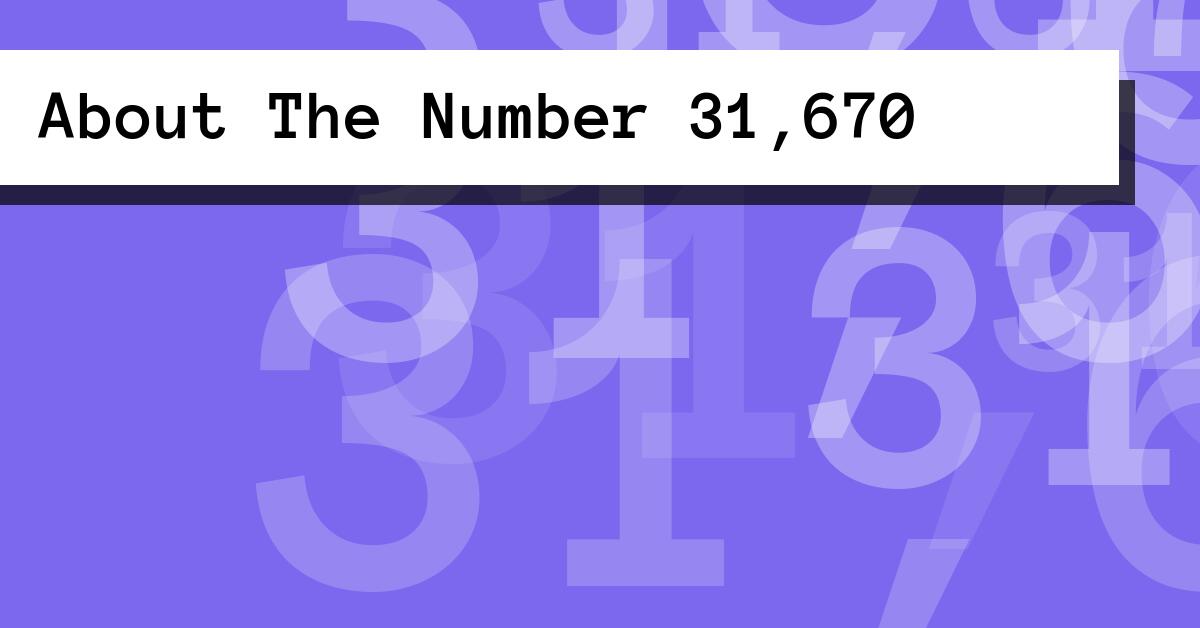 About The Number 31,670
