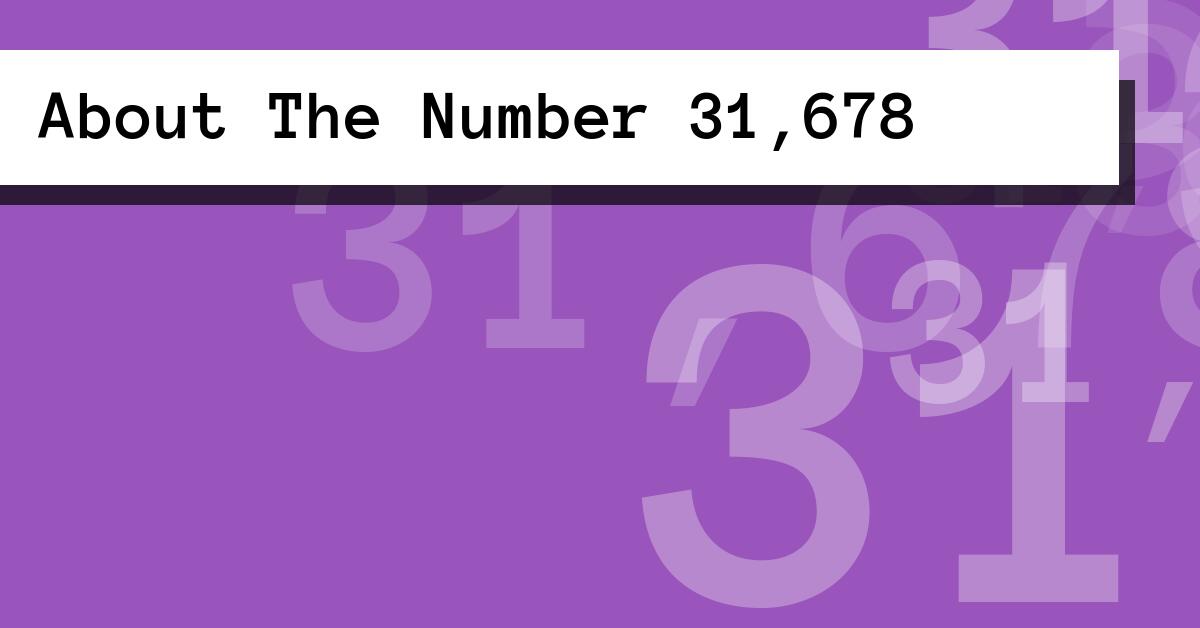 About The Number 31,678