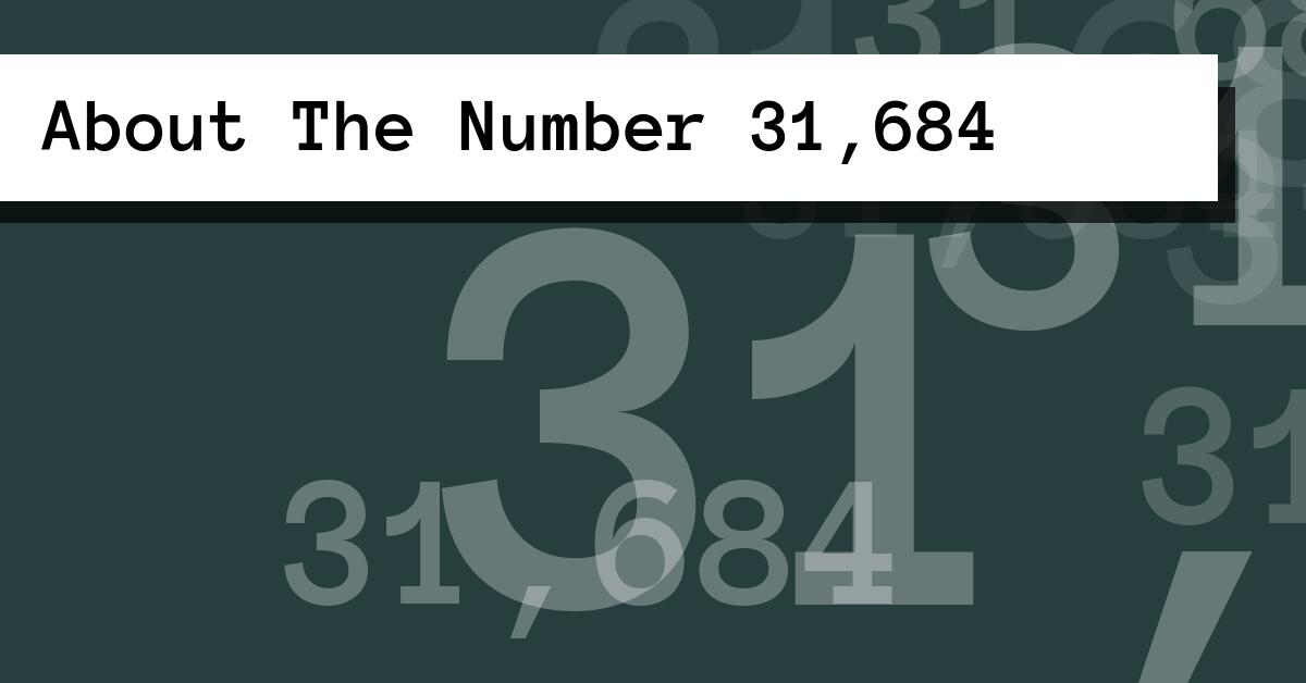 About The Number 31,684