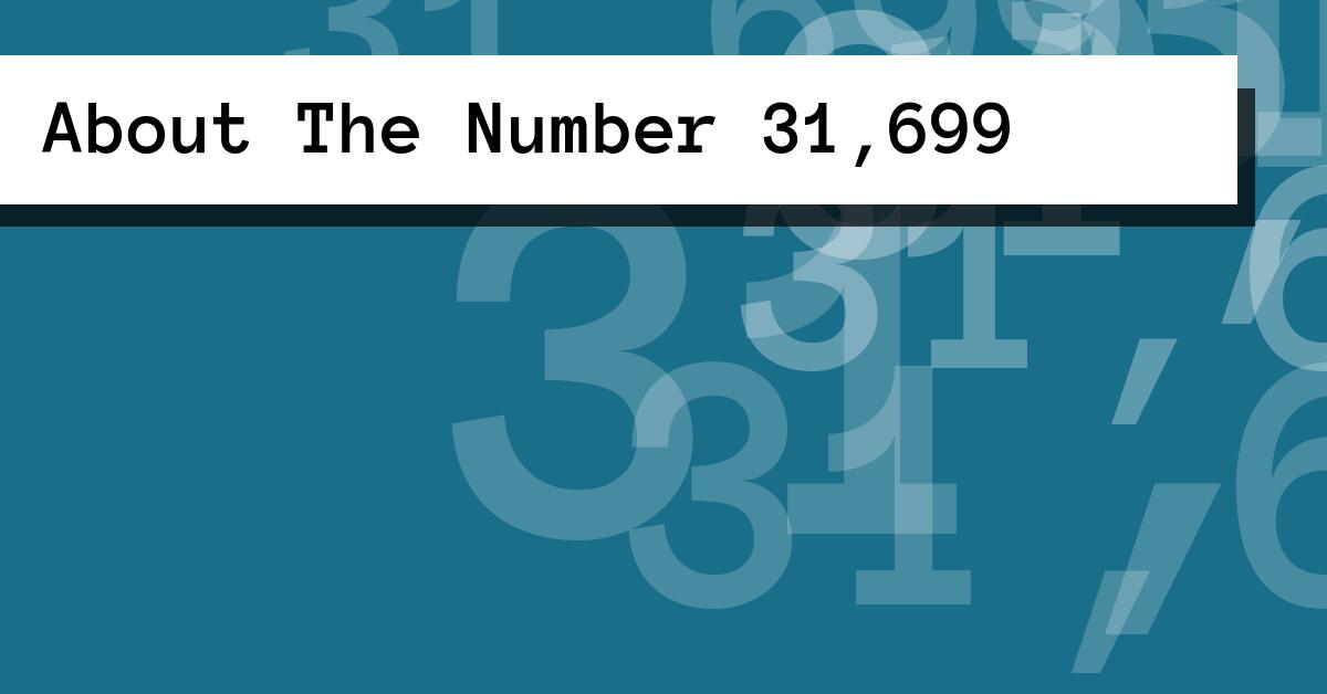 About The Number 31,699