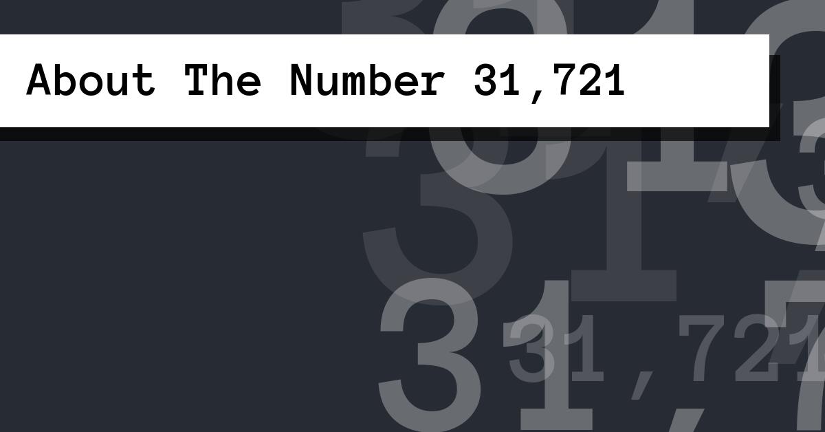 About The Number 31,721