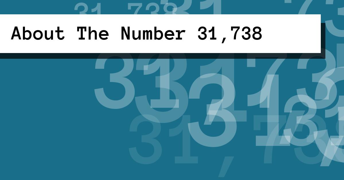 About The Number 31,738