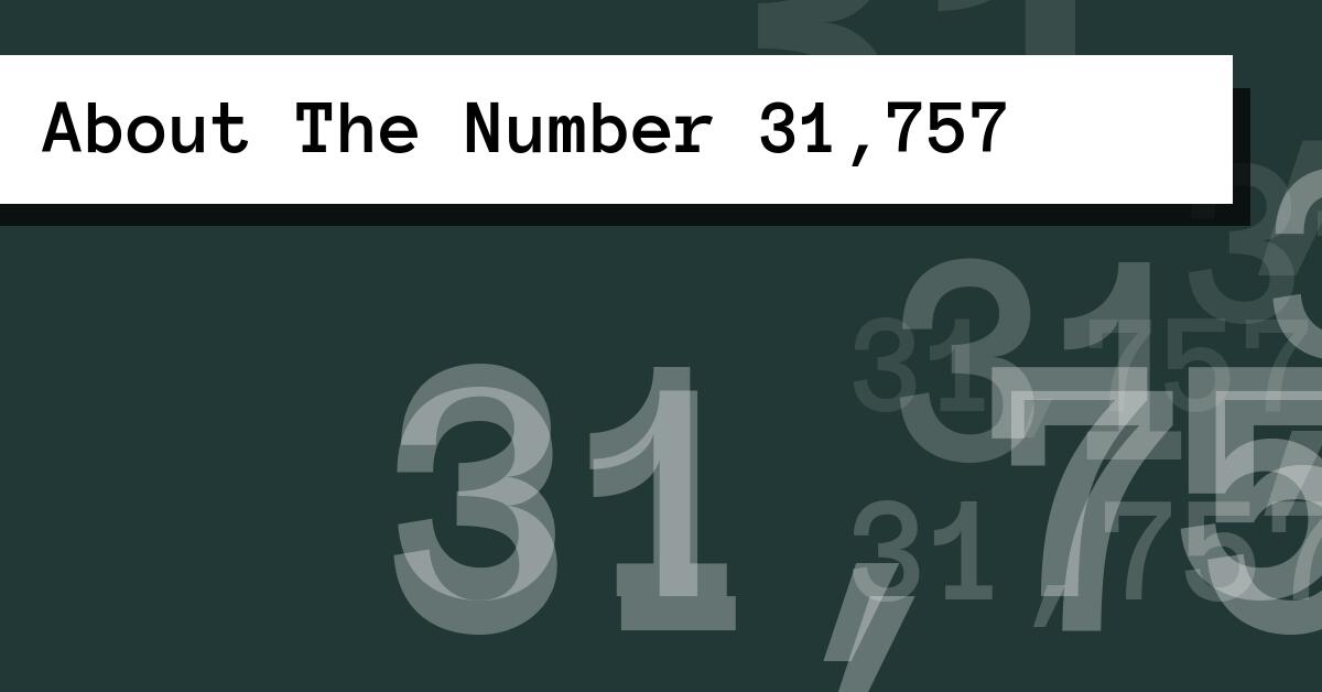 About The Number 31,757