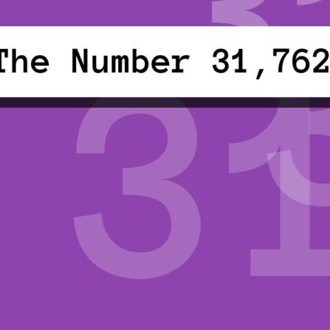 About The Number 31,762