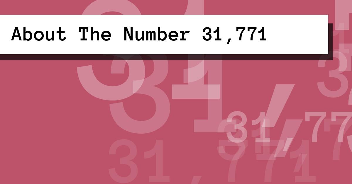 About The Number 31,771