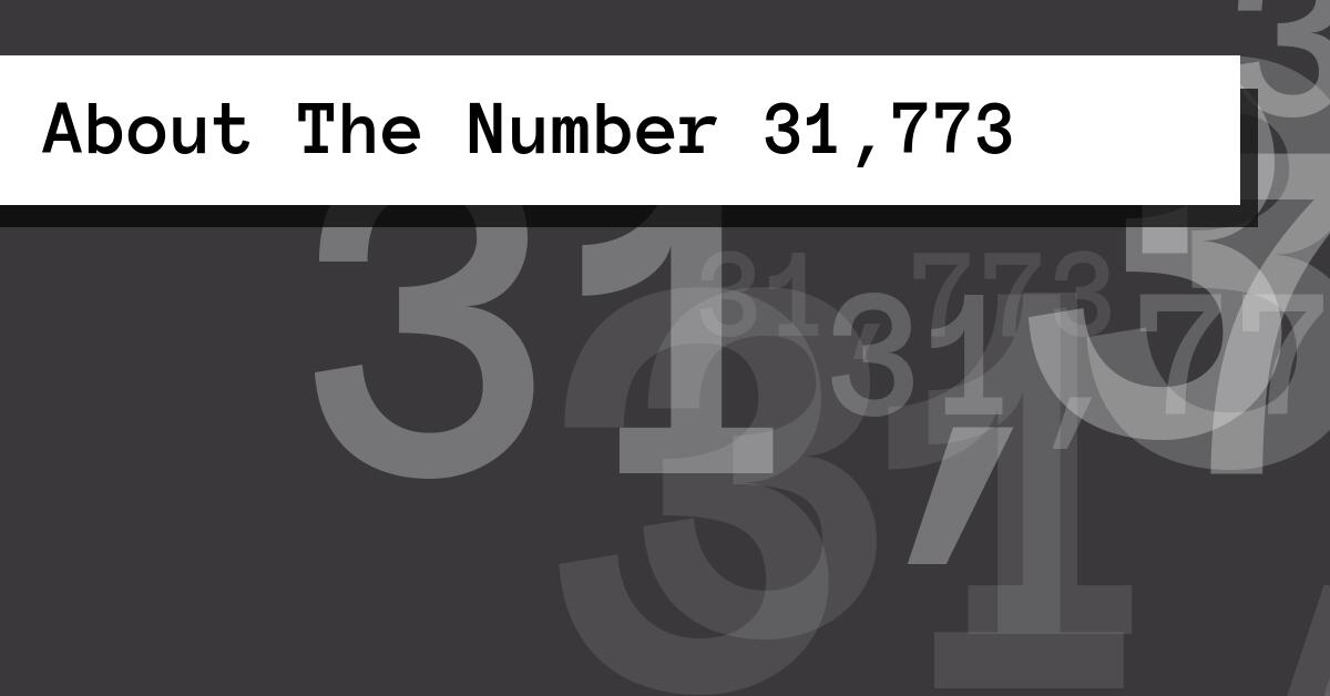 About The Number 31,773