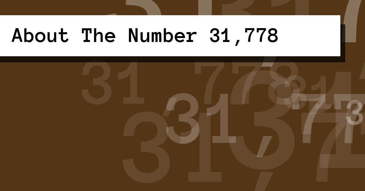 About The Number 31,778