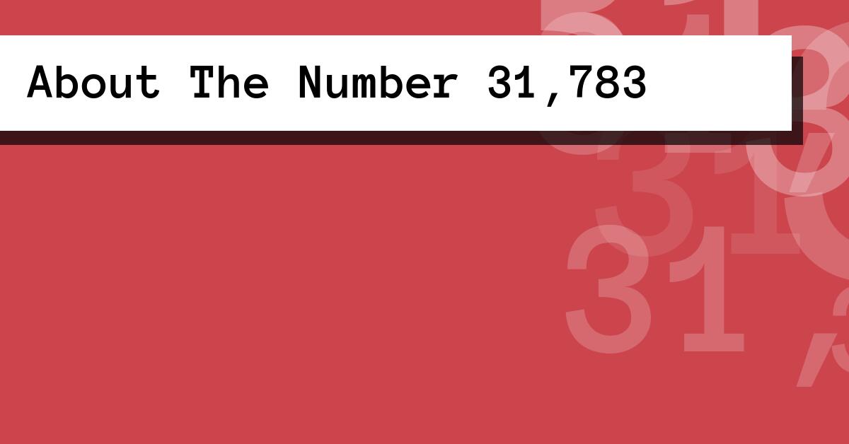 About The Number 31,783