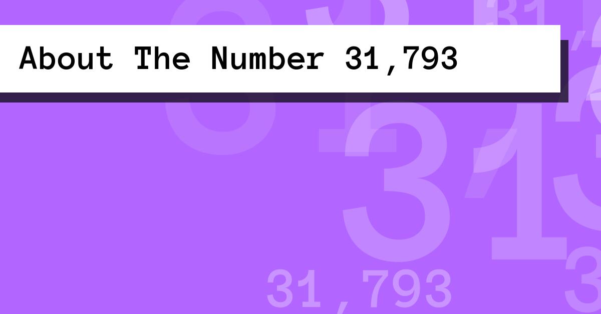 About The Number 31,793