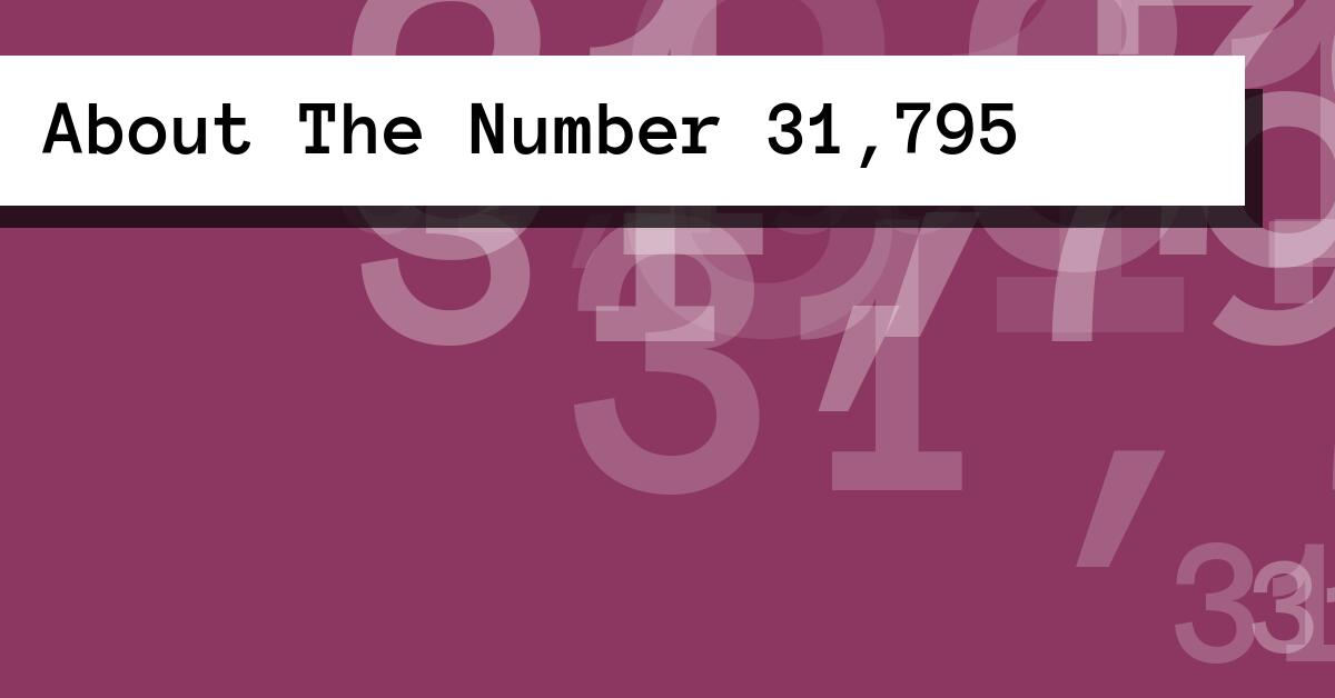 About The Number 31,795