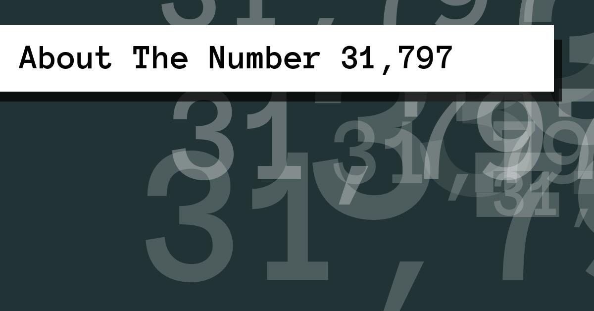 About The Number 31,797