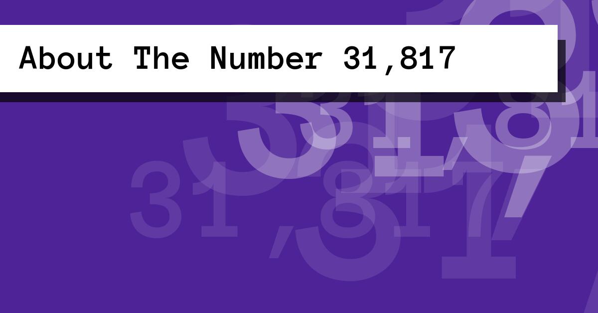 About The Number 31,817