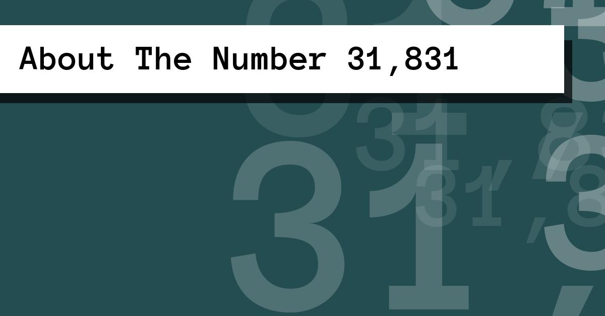 About The Number 31,831