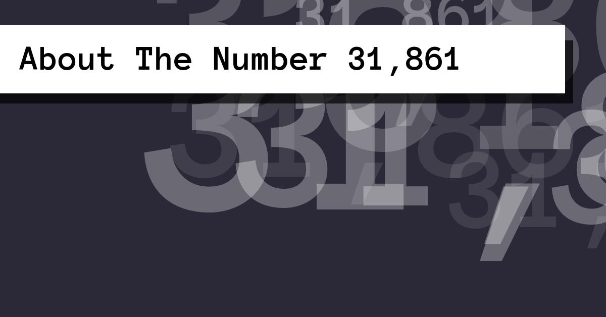 About The Number 31,861