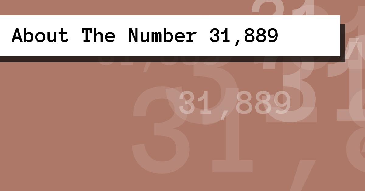 About The Number 31,889