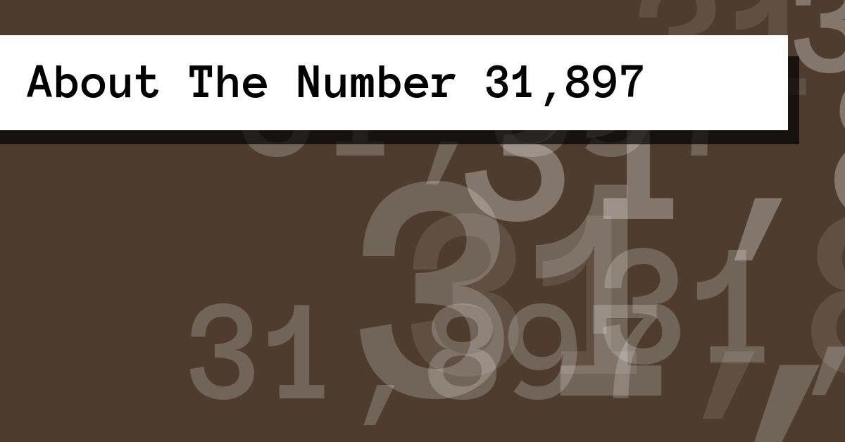 About The Number 31,897