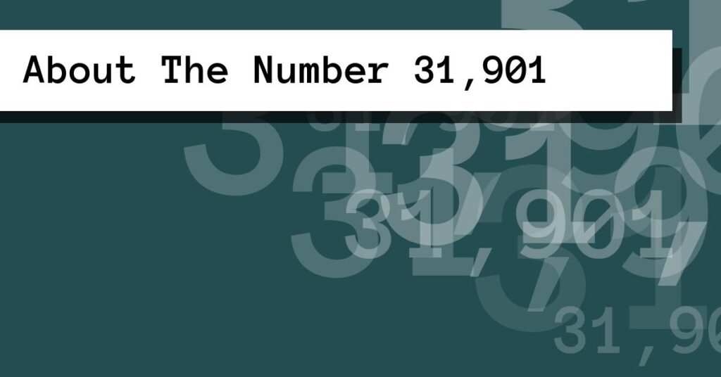 About The Number 31,901
