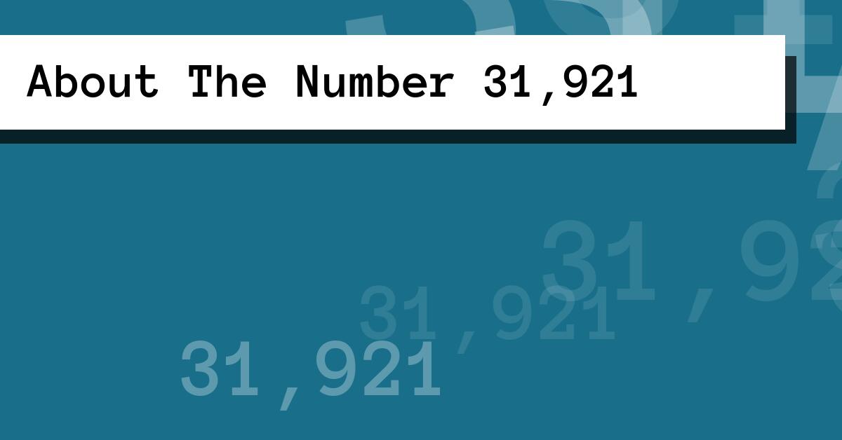 About The Number 31,921