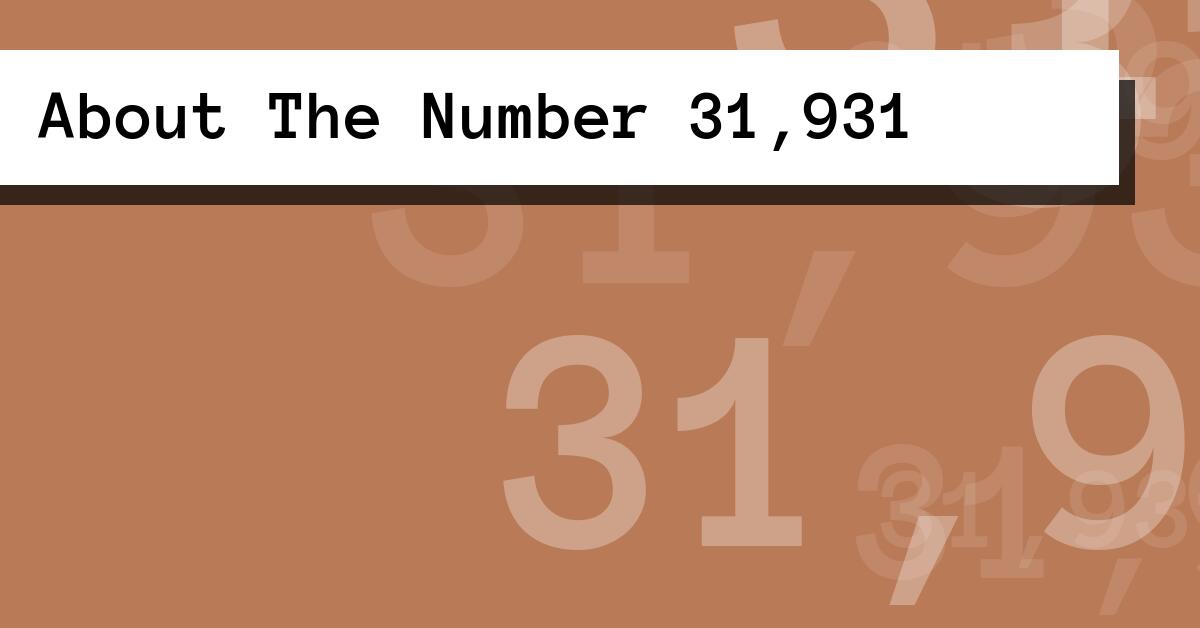 About The Number 31,931