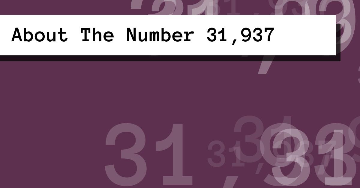About The Number 31,937