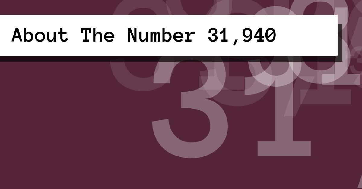 About The Number 31,940