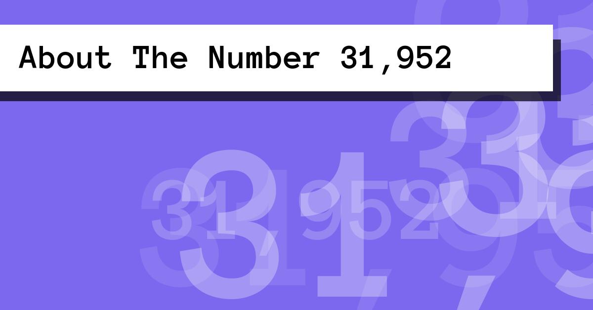 About The Number 31,952