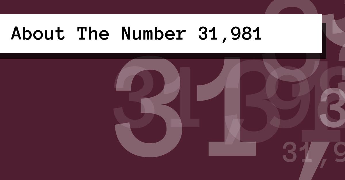 About The Number 31,981