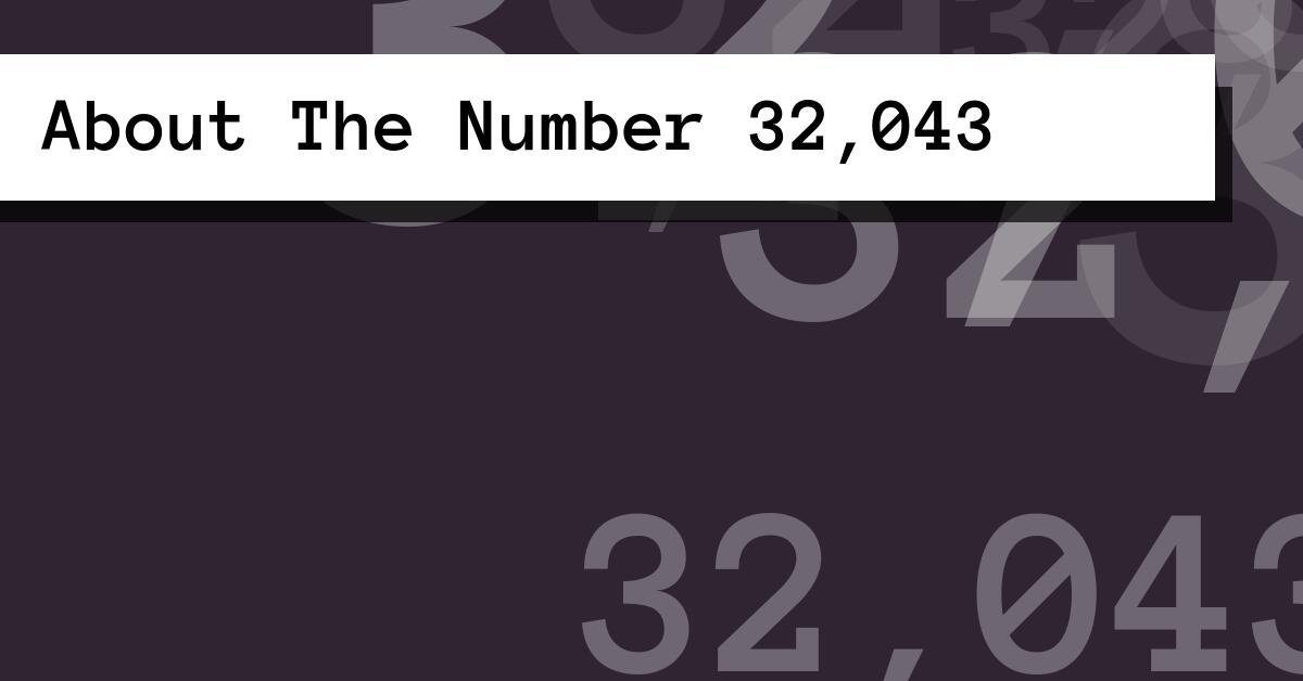 About The Number 32,043