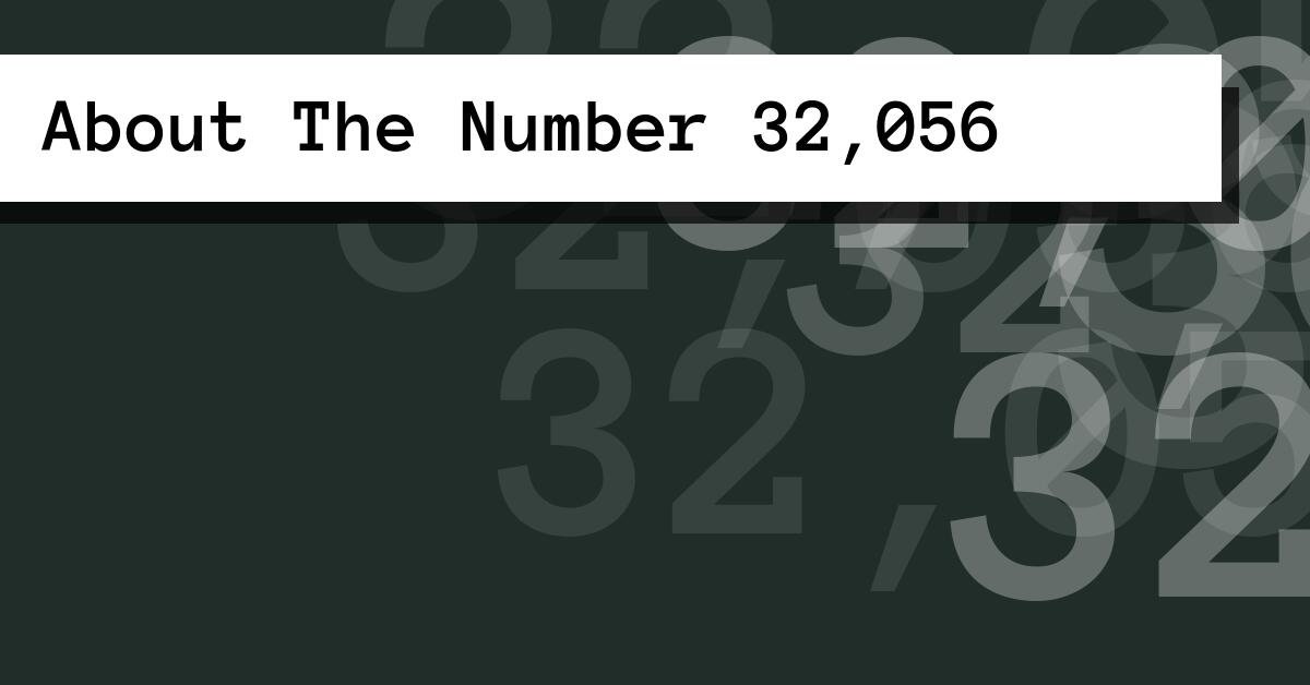 About The Number 32,056