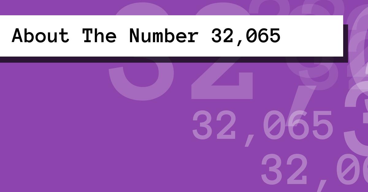 About The Number 32,065