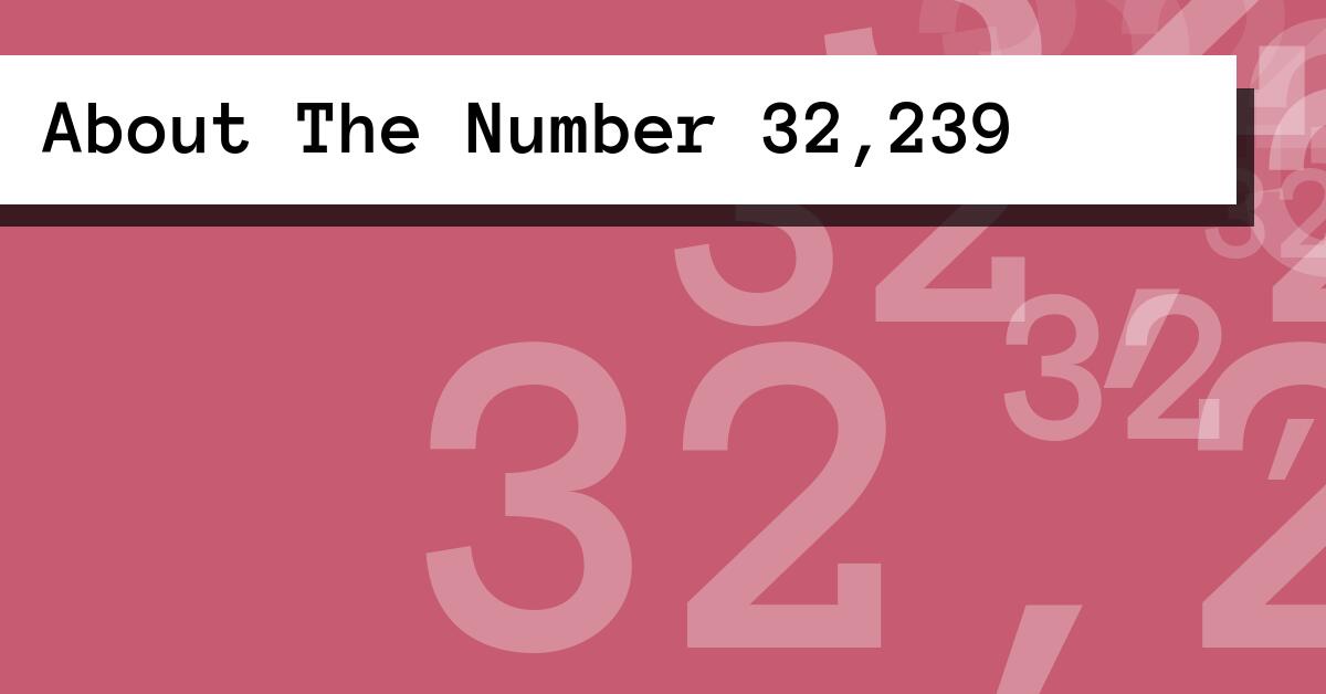 About The Number 32,239