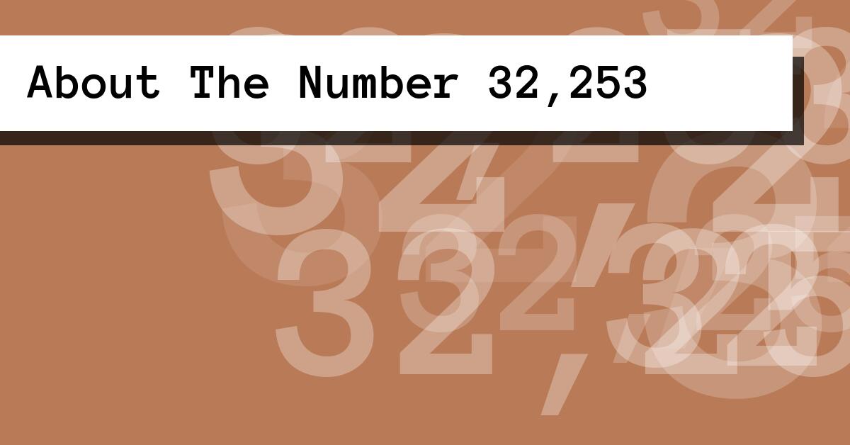 About The Number 32,253
