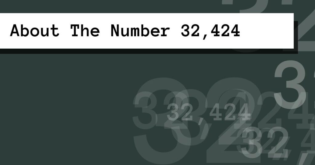 About The Number 32,424