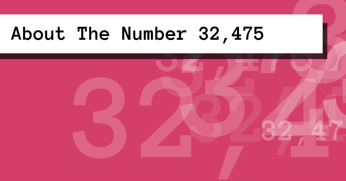 About The Number 32,475