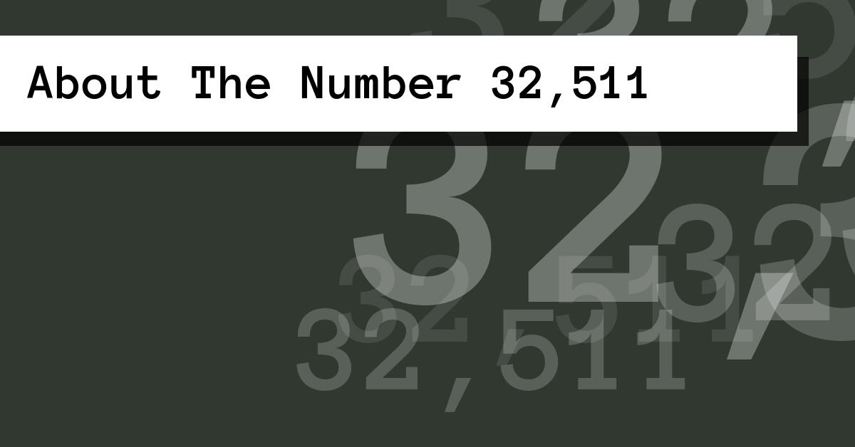 About The Number 32,511