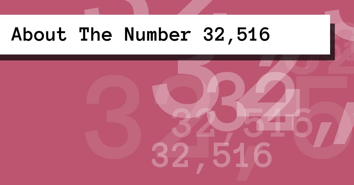 About The Number 32,516